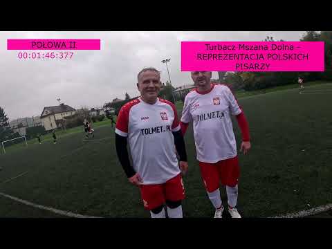 Mecz towarzyski (POŁOWA II): Turbacz Mszana Dolna - REPREZENTACJA POLSKICH PISARZY