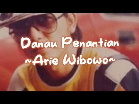 Danau Penantian-Arie Wibowo-video lirik lagu lawas