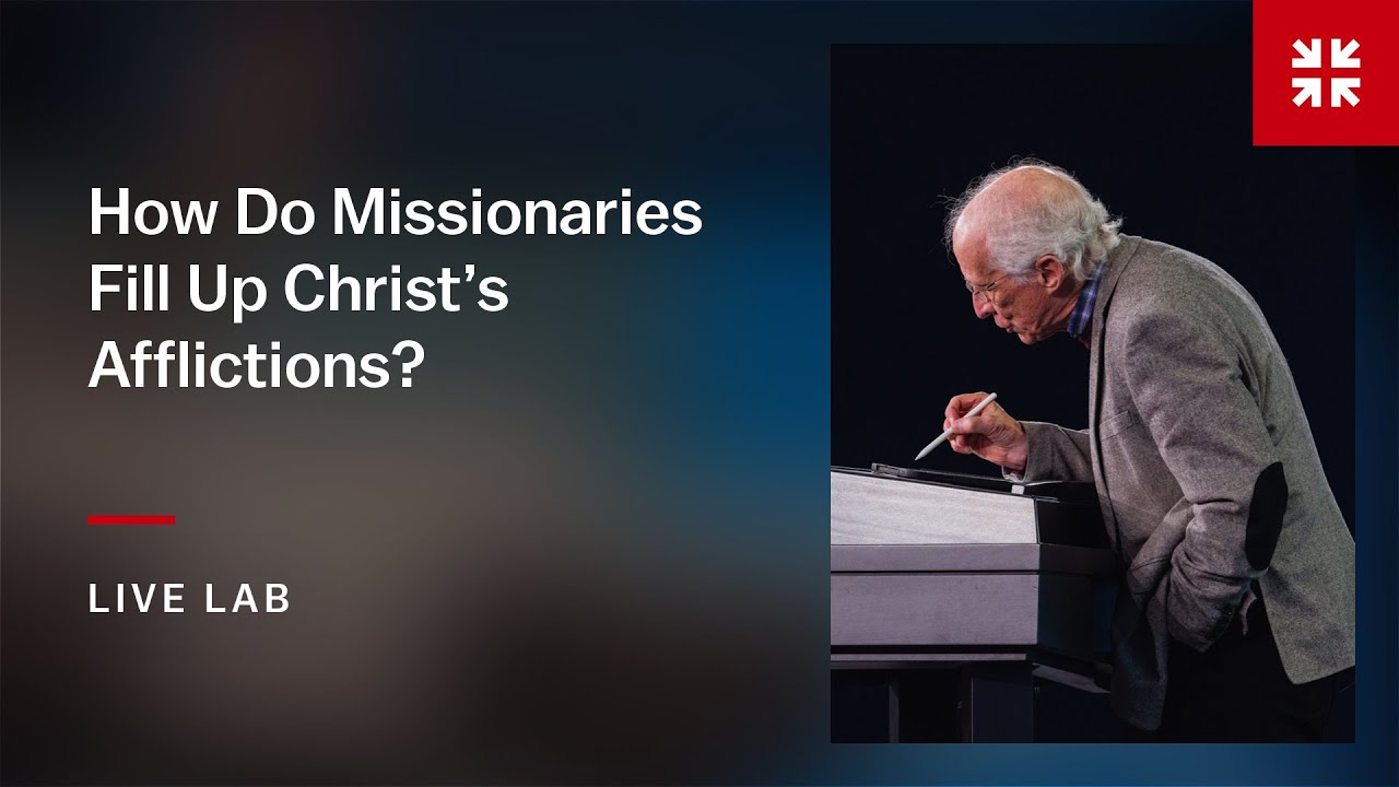 How Do Missionaries Fill Up Christ’s Afflictions?