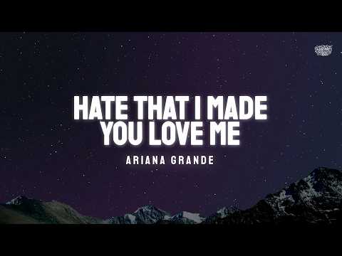 Ariana Grande - Hate That I Made You Love Me (Lyrics) [HD]