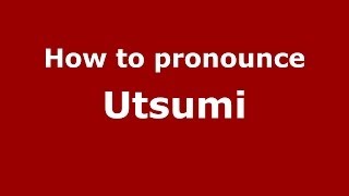 How to pronounce Utsumi