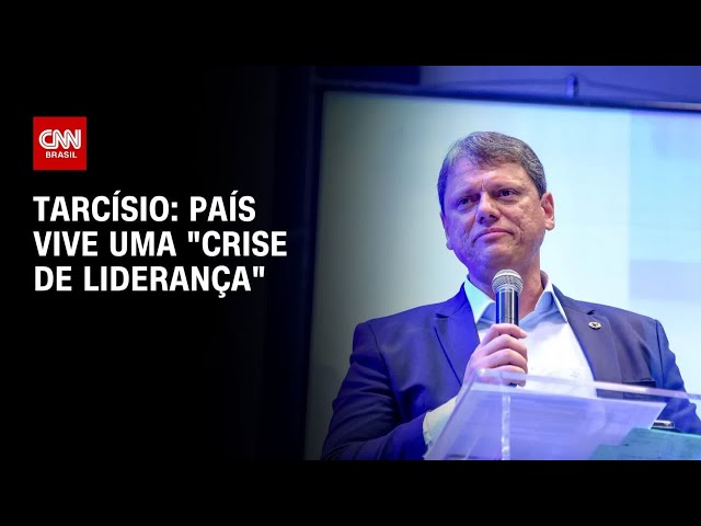 “País vive uma crise de liderança”, diz Tarcísio de Freitas à CNN | BASTIDORES CNN