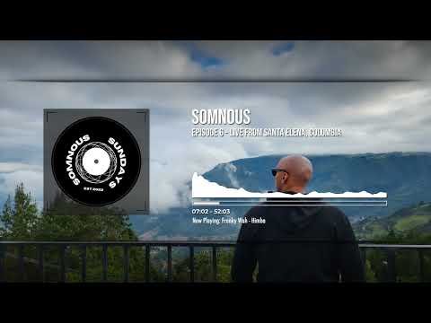 Somnous Sundays #6 - Santa Elena, Colombia - Booka Shade, Franky Wah, Mind Against, Colyn