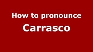 How to pronounce Carrasco