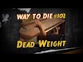 1000 Ways To Die Dead Weight