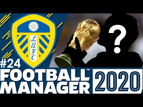 Leeds United FM20 | Part 24 | A WORLD CUP WINNER | Football Manager 2020