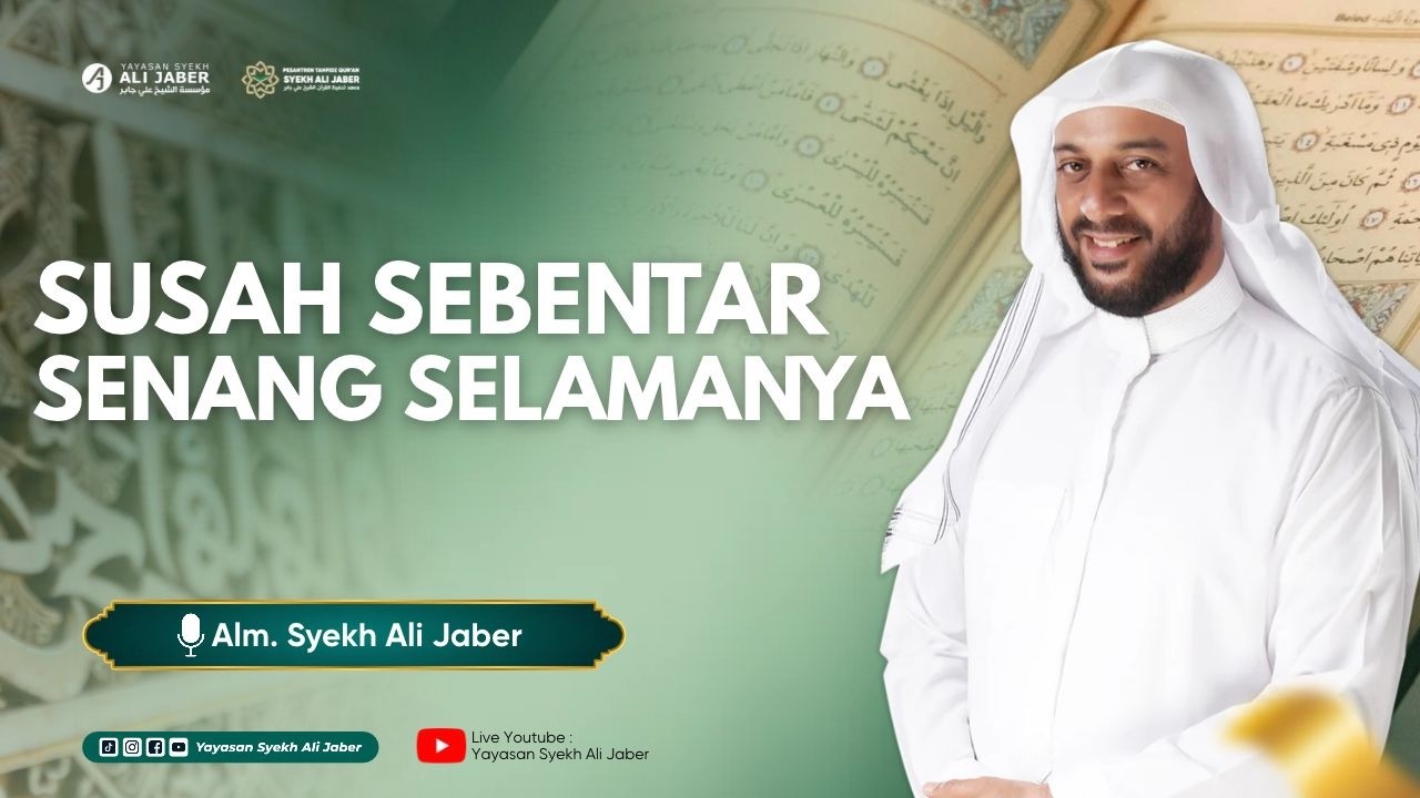 SUSAH SEBENTAR SENANG SELAMANYA  // SYEKH ALI JABER RAHIMAHULLAH