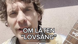 Håkan Hellström berättar om låten &quot;Lovsång&quot;