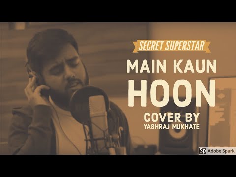 Main Kaun Hoon (cover) by Yashraj Mukhate from Secret Superstar