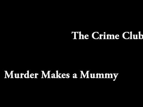 The Crime Club - Murder Makes a Mummy (Radio) (1947)