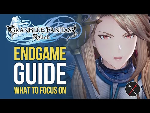 Granblue Fantasy Relink Endgame Guide - What to Focus on After Finishing the Campaign