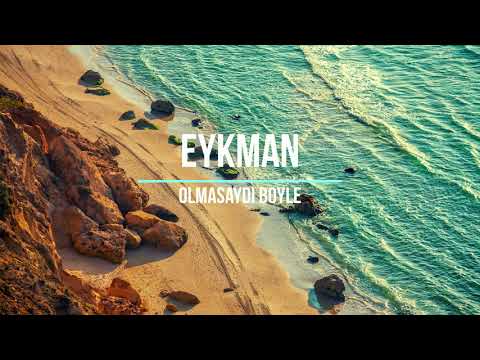 Eykman -  Olmasaydi Boyle !