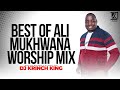 BEST OF ALI MUKHWANA WORSHIP MIX