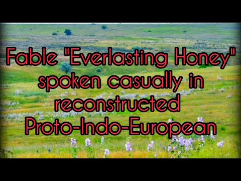 Story narrated casually in Proto-Indo-European: fable "Everlasting Honey" (reconstruction)