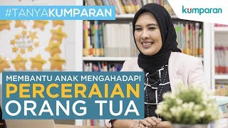 Download lagu Membantu Anak Mengahadapi Perceraian Orang Tua | #tanyakumparan mp3 Download lagu Membantu Anak Mengahadapi Perceraian Orang Tua | #tanyakumparan mp3