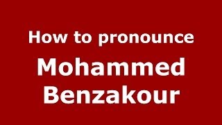 How to pronounce Mohammed Benzakour