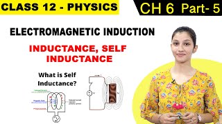 Class 12 - Inductance & Self Inductance | Electromagnetic Induction Part - 5 | Physics | CBSE/NCERT