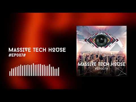 Massive Tech House #EP007#
