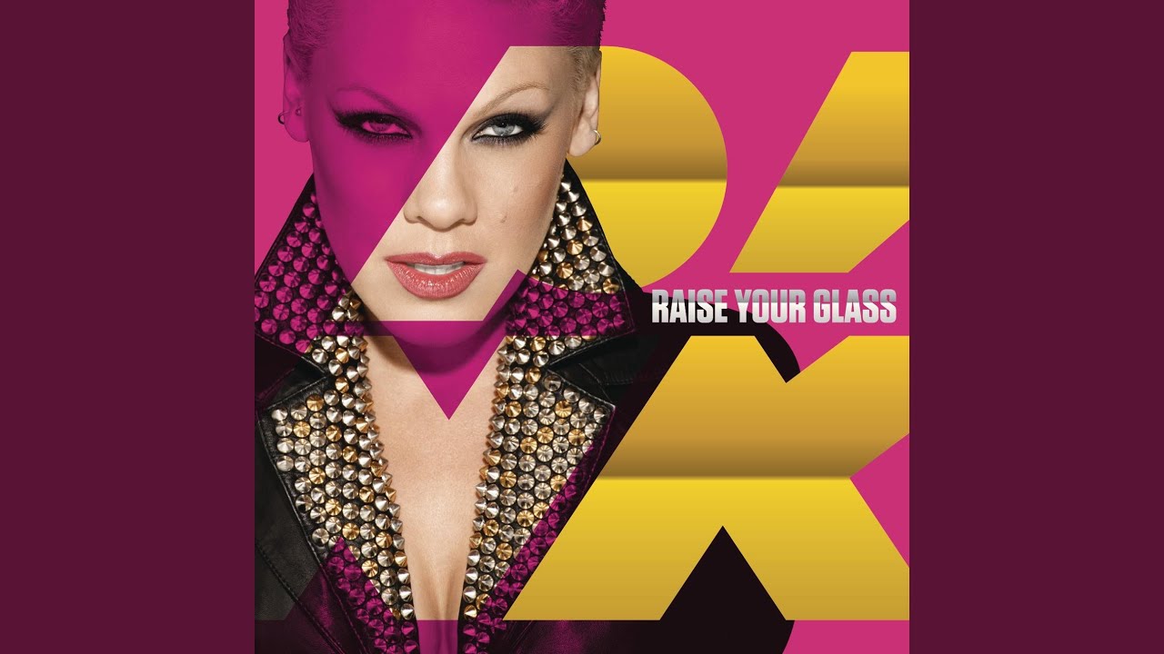 Cover for the song 'Raise Your Glass' by artist(s) 'P!NK'