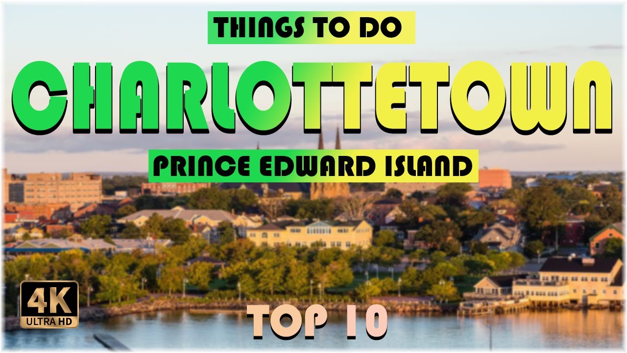 15 Best Things to do in Charlottetown (PEI) | Charlottetown Travel 4K