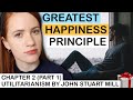 Greatest Happiness Principle Dissected (Part 1) - Chapter 2