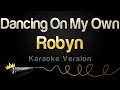 Robyn - Dancing On My Own (Karaoke Version)