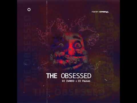 THE OBSESSED - Dj Ivan90 X Dj Pausas