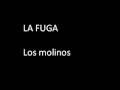 La Fuga - Los molinos 