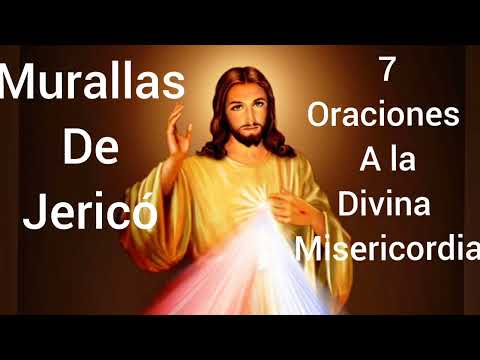 7 Oraciones a la D. Misericordia ( Murallas de Jericó)