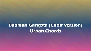 Download lagu Urban Chords -  Badman Gangsta Choir version(Lyrics) mp3