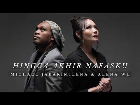 HINGGA AKHIR NAFASKU - Alena Wu & Michael Jakarimilena