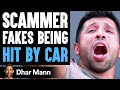 SCAMMER Fakes Being HIT BY CAR What Happens Is Shocking Dhar Mann