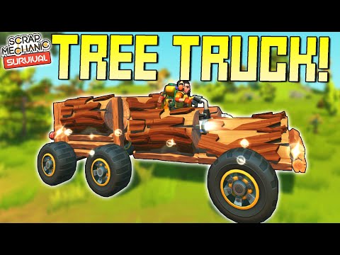 Tree Truck! The Most Natural, and Impractical Vehicle  - Scrap Mechanic Survival Mode [SMS 44]