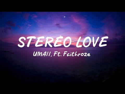 Stereo Love - UMAII, Ft  Faithroze (Music Lyrics)
