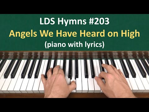 (#203) Angels We Have Heard on High (LDS Hymns - piano with lyrics)