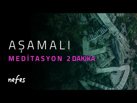 2 dakika Meditasyon | Aşamalı Meditasyon