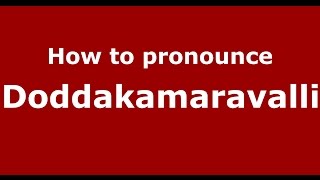 How to pronounce Doddakamaravalli