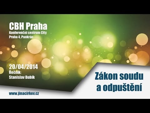 2014/04/20 CBH - Zákon soudu a odpuštění - Stanislav Bubik