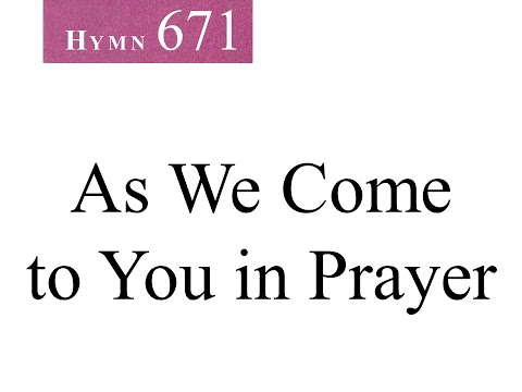 671 As We Come to You in Prayer (instrumental)