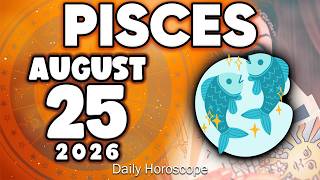𝐏𝐢𝐬𝐜𝐞𝐬 ♓ 😃 UNEXPECTED GOOD NEWS😲 Horoscope for today AUGUST 25 2026🔮 #horoscope #new #tarot #zodiac