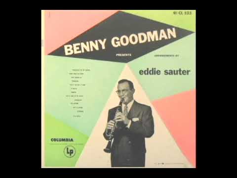 Benny Goodman Presents Arrangements By Eddie Sauter [1953] - Benny Goodman And His Orchestra