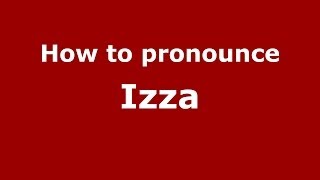 How to pronounce Izza