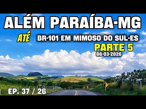 ALÉM PARAÍBA-MG ATÉ A BR-101 EM MIMOSO DO SUL-ES #riodejaneiro #minasgerais #espiritosanto 