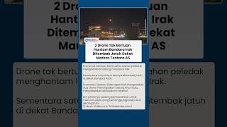 2 Drone Hantam Bandara Irak, Berhasil Ditembak Jatuh Dekat Markas Tentara AS
