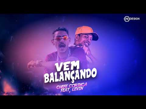 CHEFE CORINGA FEAT, MC LEVIN - VEM BALANÇANDO ( MÚSICA NOVA )