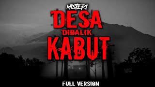 Download lagu MISTERI MENGERIKAN DESA DI BALIK KABUT / FULL VERSION mp3
