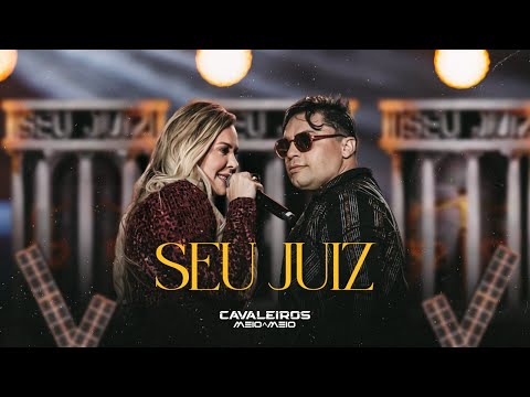 Seu Juiz - Cavaleiros do Forró (DVD Cavaleiros Meio a Meio)