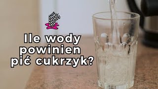 Ile wody powinien pić CUKRZYK? #cukrzyca