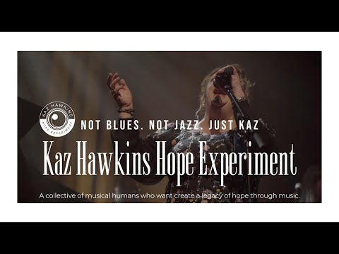 Kaz Hawkins Hope Experiment - COMING SOON