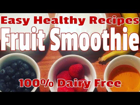 Quick & Easy Healthy Dairy Free Fruit Smoothie Recipe